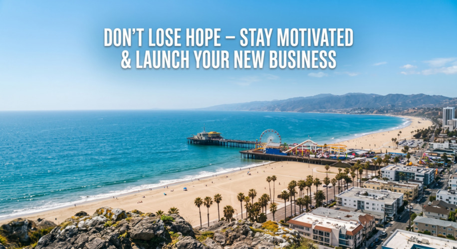 Don't lose hope - stay motivated and launch your business image with Santa Monica pier and bay in the background